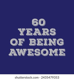 Diamond jubilee celebrations. 60 Years of Being Awesome t shirt design. Vector Illustration quote. Design for t shirt, typography, print, poster, banner, gift card, label sticker, flyer, mug design. svg