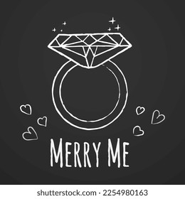 Diamond ring hand drawn in chalk on a blackboard with hearts, sparks and phrase Merry me. White vector icon isolated on a black background.