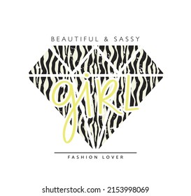 Diamond with zebra pattern. Cute girly slogan text. Vector illustration design. For fashion graphics, t shirt prints, posters, stickers.