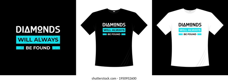 diamonds will always be found typography t shirt design