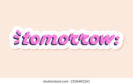 Diary sticker concept. Colorful pink lettering tomorrow for planning or to do list. Design element for applications and printing on paper. Cartoon flat vector illustration isolated on pink background