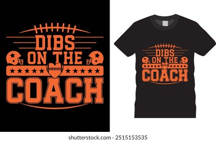 Dibs on the coach, American football T-Shirt design vector illustration template. Black background shirts perfect. Ready for football gift. Football design and any clothes print, banner.