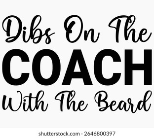 Dibs On The Coach With The Beard Svg,Coach Svg,Water Bottles Svg,Basketball Gift Svg,Baseball Svg,Volleyball Svg,Season Gift Svg,Coach Gift from team Svg,Soccer Coach Svg,Cut File,Saying,T-shirt