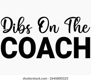 Dibs On The Coach Svg,Coach Svg,Water Bottles Svg,Basketball Gift Svg,Baseball Svg,Volleyball Svg,Season Gift Svg,Coach Gift from team Svg,Soccer Coach Svg,Cut File,Saying,T-shirt