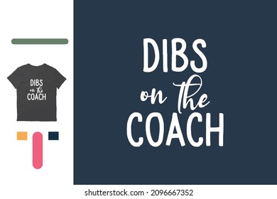 Dibs on the coach t shirt 