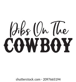 dibs on the cowboy background inspirational quotes typography lettering design