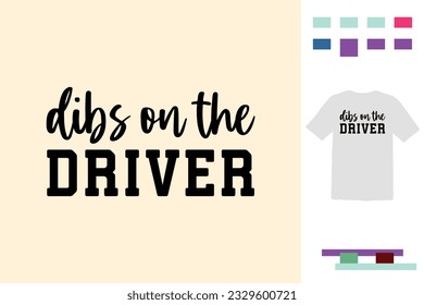 Dibs on the driver t shirt design 