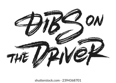 Dibs on the driver vector lettering. Handwritten text label. Freehand typography design.