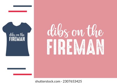 Dibs on the fireman t shirt design