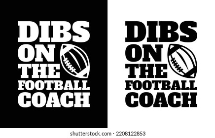 Dibs On The Football Coach, American football T shirt design, Rugby T shirt design