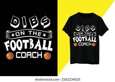 Dibs on the football coach T shirt Vector design