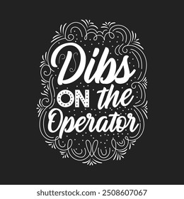 Dibs on the Operator. Crane operator design. Crane operator slogan grunge with typography design.