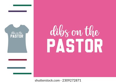 dibs on the pastor t shirt design