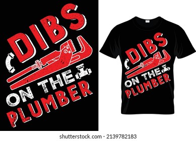 Dibs on the Plumber...Plumber T Shirt Design