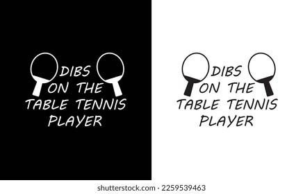 Dibs on the Table Tennis Player, Ping Pong Table Tennis Quote T shirt design, typography