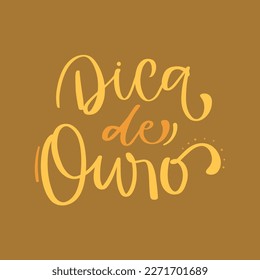 Dica de ouro. Golden tip in brazilian portuguese. Modern hand Lettering. vector.