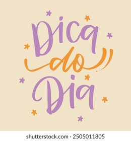 Dica do dia. Tip of the day in brazilian portuguese. Modern hand Lettering. vector.