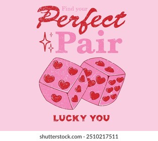 Dice graphic print design  apparel, stickers, posters and background. Love card artwork. Find your perfect pair. Lucky you.