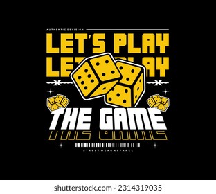 dice illustration with slogan typography let's play the game, aesthetic graphic design, for streetwear and urban style t-shirt design, hoodies, etc