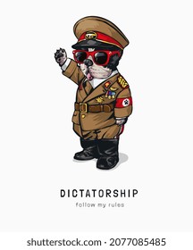 dictatorship slogan with cartoon dog in military uniform vector illustration