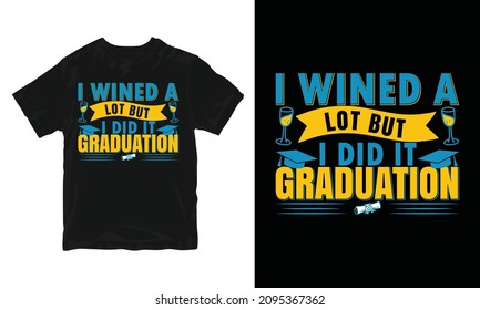 I did it graduation - invitation card, graduation t-shirt design, congratulation event, T-shirt, party, high school or college graduate.