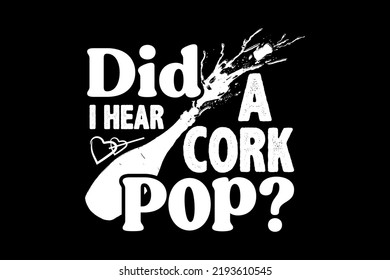 Did i hear a cork pop, Halloween t-shirt design
