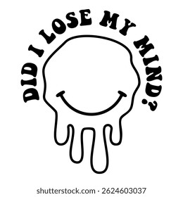 Did I lose my mind melting design