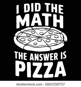 I DID THE MATH graphic design for PIZZA lovers