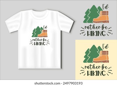 I did rather be hiking - Hiking EPS Design, Camping concept with t-shirt mockup