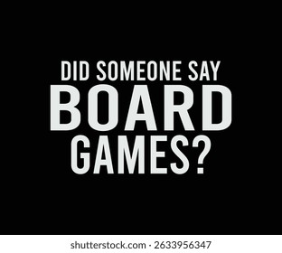 Did Someone Say Board Game 