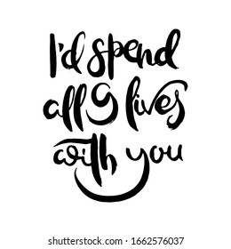 I did spend all 9 lives with you. Grunge lettering isolated artwork. Typography stamp for t-shirt graphics, print, poster, banner, flyer, tags, postcard. Vector image
