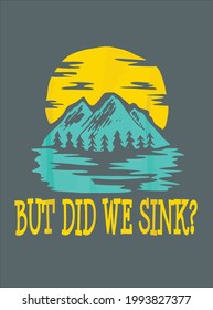 But Did We Sink Funny Boat Captain Boating Sailing Pontoon design vector illustration for use in design and print poster canvas