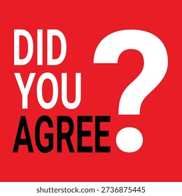 Did You Agree Bold typography question mark red background.
