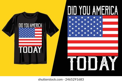 did you america today
  T-shirt design