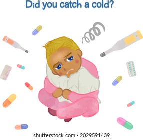 Did you catch a cold?