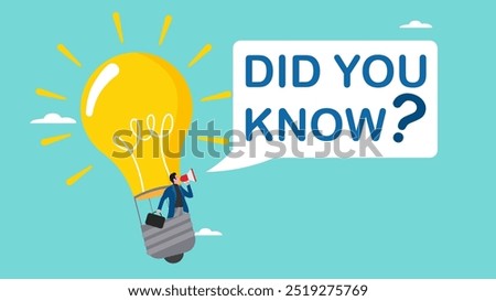 did you know? concept illustration, expert information, explanation or solution, businessman riding a light bulb idea balloon and using a megaphone with a speech bubble that says did you know?