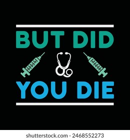 But Did You Die Typography T-shirt Design Vector