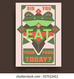 "Did you eat your frog today" motivational poster stylized geometric design 