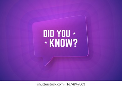 Did you know? Glass speech bubble on gradient background with rays. Vector illustration for quizes or interesting facts.
