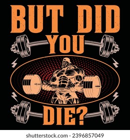 But Did You Die? Gym Fitness T-Shirt Design Vector Graphic Gym life