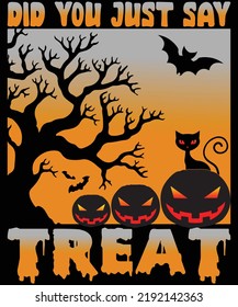 did you just say treat halloween t shirt