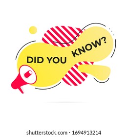 Did you know abstract shape badge and megaphone speaker label flat style design vector illustration isolated on white background. Interesting facts or quiz knowledge badge.