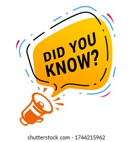 Did you know banner. Megaphone with speech bubble for marketing, promotion. Screaming loudspeaker. vector concept on white