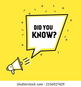 Did You Know - Banner, Speech Bubble, Label, Ribbon, megaphone, banner. Did you know. Flat style Vector illustration.
