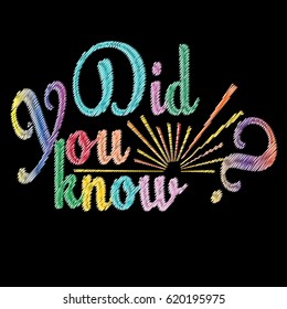 Did you know  Embroidery style calligraphic colorful lettering with sun and neckline ornament. Vector tapestry grunge lettering  texture.