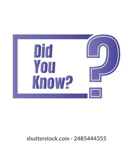 Did you know fun fact question icon illustration design, Have you heard yet sign illustration template, Do you know explanation and education sign