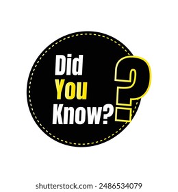 Did you know fun fact question icon illustration design, Have you heard yet sign illustration template, Do you know explanation and education sign