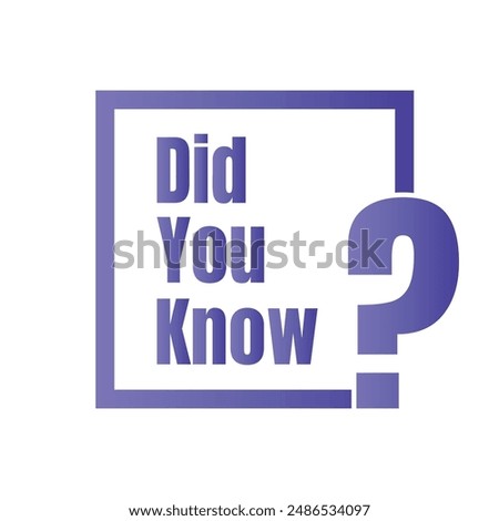 Did you know fun fact question icon illustration design, Have you heard yet sign illustration template, Do you know explanation and education sign