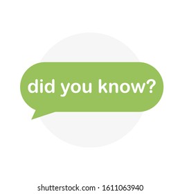 Did you know green speech bubble on white background. Vector illustration