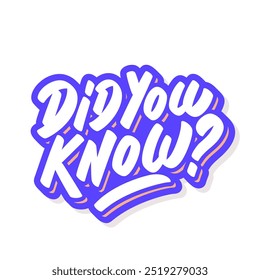 Did you know. Handwritten vector typography sticker.